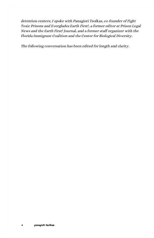 detention centers, I spoke with Panagioti Tsolkas, co-founder of Fight Toxic Prisons and Everglades Earth First!, a former editor at Prison Legal News and the Earth First! Journal, and a former staff organizer with the Florida Immigrant Coalition and the Center for Biological Diversity.  The following conversation has been edited for length and clarity.  oot tstlas 